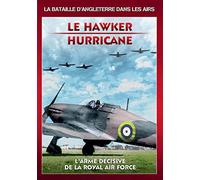 Le Hawker Hurricane : l'arme décisive de la Royal Air Force