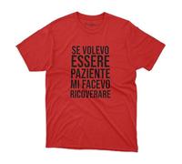 le herisson Maglietta t-Shirt Uomo se volevo Essere paziente Mi facevo ricoverare - Idea Regalo Simpatico Scritta Divertente Marito Fidanzato Amico Capo collega