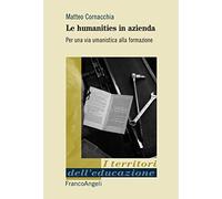Le humanities in azienda. Per una via umanistica alla formazione
