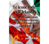 Le icone rotte dell’Irlanda: Come i conflitti passati e gli atti vandalici in Irlanda influenzano ancora gli attacchi a luoghi, simboli e spazi pubblici
