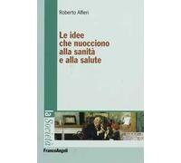 Le idee che nuocciono alla sanità e alla salute