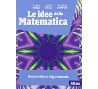 Le idee della matematica. Goniometria e trigonometria. Per le Scuole superiori. Con e-book. Con espansione online