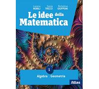 Le Idee della matematica. Per il primo biennio delle Scuole superiori. Con e-book. Con espansione online. Algebra-geometria - statistica (Vol. 1)