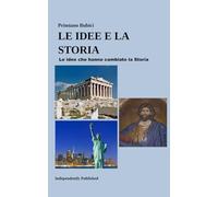 Le Idee e la Storia: Le Idee che hanno cambiato la Storia