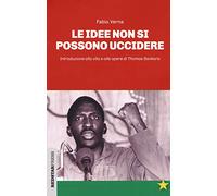 Le idee non si possono uccidere. Introduzione alla vita e alle opere di Thomas Sankara