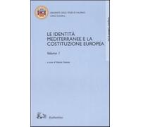 Le identità mediterranee e la Costituzione europea vol. 1-2. Atti del Conv...