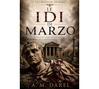 Le Idi di Marzo: La fine della Repubblica romana