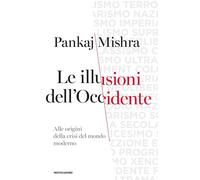 Le illusioni dell'Occidente. Alle origini della crisi del mondo moderno [Hardcov