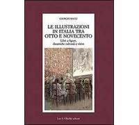 Le illustrazioni in Italia tra Otto e Novecento. Libri a figure, dinamiche culturali e visive