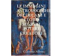 LE IMMAGINI ASTROLOGICHE DEI DECANI E I LORO SEGRETI POTERI CREATORI