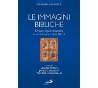 Le immagini bibliche. Simboli, figure retoriche e temi letterari della Bibbia -