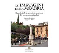 Le immagini della memoria. Ricordo delle celebrazioni centenarie del monumento ai caduti. Cineto Romano, 31 agosto 2020