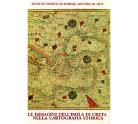 Le immagini dell'Isola di Creta nella cartografia storica raccolte e illustrate da Antonio Ratti