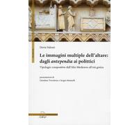 Le immagini multiple dell'altare. Dagli antepedia ai polittici. Tipologie compos