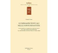 Le immagini testuali nelle fonti ittite. Uno studio sulle modalità comunicative e sulla relazione testo-immagine nel mondo siro-anatolico dell'età del ferro