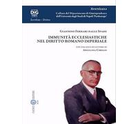 Le immunità ecclesiastiche nel diritto romano imperiale di Giannino Ferrari dalle Spade. Con una nota di lettura di Angelina Cirillo