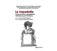 Le Imperfette. Storie di donne nell'Inghilterra vittoriana e post vittoriana