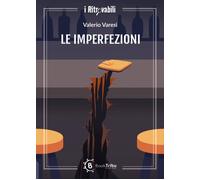 Le imperfezioni - Varesi Valerio