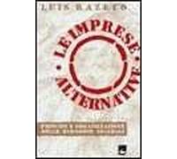 Le imprese alternative. Fondamenti e forme dell'economia solidale