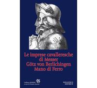 Le imprese cavalleresche di Messer Götz von Berlichingen Mano di Ferro - Z...