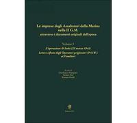 Le imprese degli assaltatori della Marina nella II G.M. attraverso i documenti originali dell'epoca. Vol. 3: L' operazione di Suda (25 marzo 1941). Lettere cifrate degli Operatori prigionieri (P....