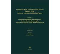 Le imprese degli assaltatori della Marina nella II G.M. attraverso i documenti originali dell'epoca. Vol. 4: L' attacco ad Alessandria (18 dicembre 1941). Corrispondenza italiana ed inglese. Il r...