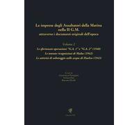 Le imprese degli assaltatori della Marina nella II G.M. attraverso i documenti originali dell'epoca. Vol. 2: Le sfortunate operazioni «G.A. 1» e «G.A. 2» (1940). Le tentate ricognizioni di Malta ...