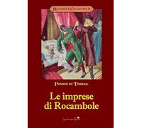 Libri Ponson du Terrail Pierre Alexis - Le Imprese Di Rocambole