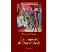 Le imprese di Rocambole - Ponson du Terrail Pierre Alexis