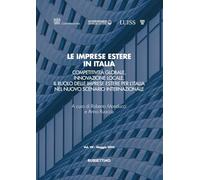 Le imprese estere in Italia. Competitività globale, innovazione locale. Il ruolo delle imprese estere per l’Italia nel nuovo scenario internazionale