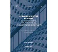 Le imprese estere in Italia. Competitività globale, innovazione locale. Il ruolo delle imprese estere per l’Italia nel nuovo scenario internazionale