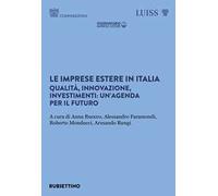 Le imprese estere in Italia. Qualità, innovazione, investimenti: un'agenda per il futuro