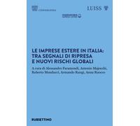 Le imprese estere in Italia: tra segnali di ripresa e nuovi rischi globali...