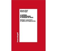 Le imprese ultracentenarie di successo in Italia. Strategie e governance di impresa nel lungo periodo