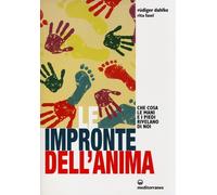Le impronte dell'anima. Che cosa le mani e i piedi rivelano di noi - Dahlk...
