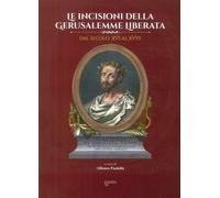 Le Incisioni della Gerusalemme Liberata. Dal secolo XVI al XVIII