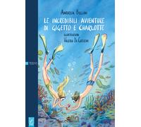 Libri Andrea Bellini - Le Incredibili Avventure Di Gigetto E Charlotte. Ediz. Il