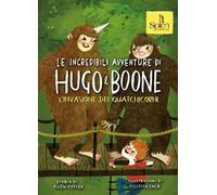 Le incredibili avventure di Hugo e Boone. Vol. 3: L' invasione dei Quatchicorni