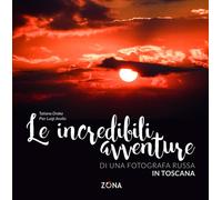 Le incredibili avventure di una fotografa russa in Toscana - 2016