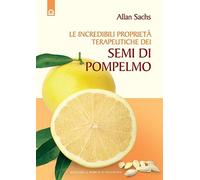 Le incredibili proprietà terapeutiche dei semi di pompelmo