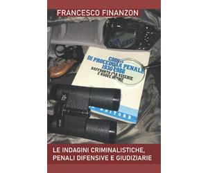 Le indagini criminalistiche, penali difensive e giudiziarie: 1