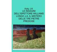 Le indagini dell'ispettore Williams Longo J.A. Il mistero delle tre pietre preziose