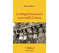 Libri Renato Bianco - Le Indagini Di Assenzio Maresciallo Di Stresa