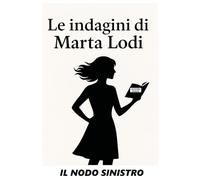 Le indagini di Marta Lodi: Il nodo sinistro
