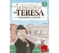 Le indagini di zia Teresa. I misteri della logica. Vol. 1: Rapimento a Rialto.