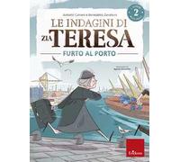 Le indagini di zia Teresa. I misteri della logica. Vol. 2: Furto al porto.