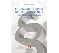 Le indagini difensive nel processo penale. Il diritto di difesa dell'indag...