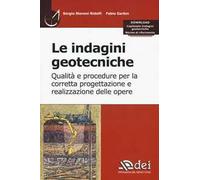 Le indagini geotecniche. Qualità e procedure per la corretta progettazione e realizzazione delle opere. Con aggiornamento online