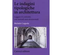 Le indagini tipologiche in architettura. Leggere il costruito con metodi n...