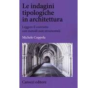 Le indagini tipologiche in architettura. Leggere il costruito con metodi non strumentali